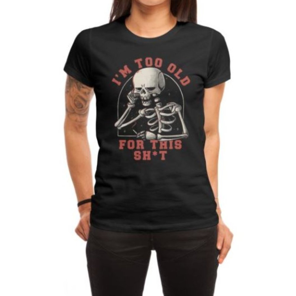 Im Too Old...' Skeleton Printed Tee